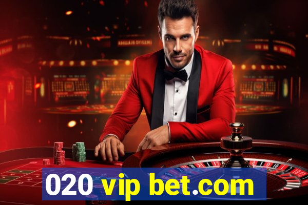 020 vip bet.com